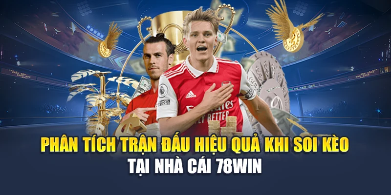 Phân Tích Trận Đấu Hiệu Quả Khi Soi Kèo Tại Nhà Cái 78WIN 4 Phân Tích Trận Đấu Hiệu Quả Khi Soi Kèo Tại Nhà Cái 78WIN